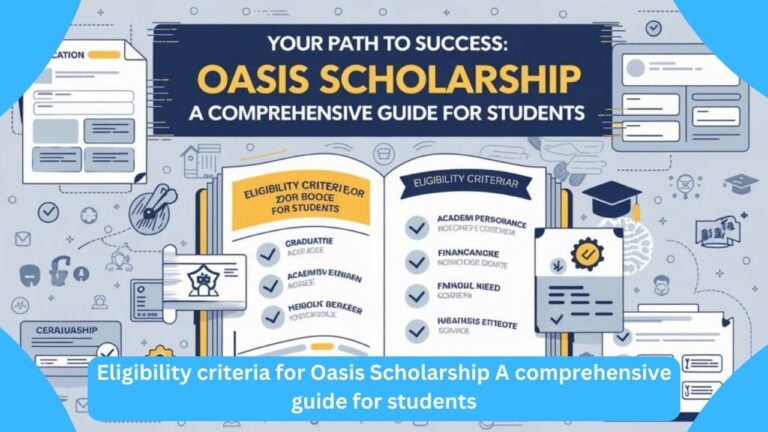 Eligibility criteria for Oasis Scholarship A comprehensive guide for students