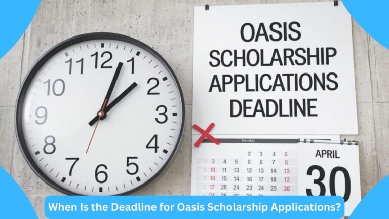 When Is the Deadline for Oasis Scholarship Applications?